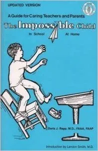 Impossible Child Doris J. Rapp, M.D., FAAEM