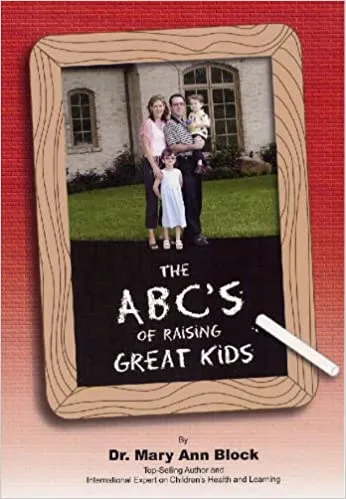 The ABC's of Raising Great Kids Mary Ann Block, D.O.