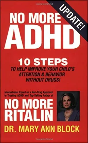 No More ADHD Mary Ann Block, D.O.