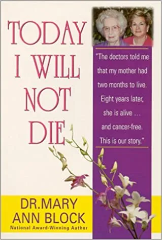 Today I Will Not Die Mary Ann Block, D.O.
